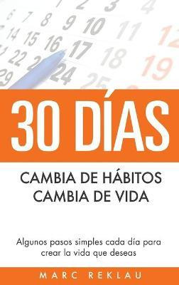 Libro 30 Dias - Cambia De Habitos, Cambia De Vida : Algun...