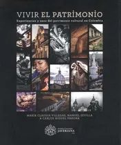 Comprar Livro -  Vivir El Patrimonio. Experiencias Y Usos Del Patrimonio Cultural En Colombia