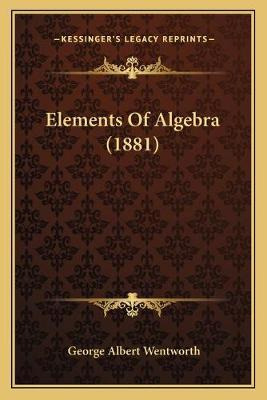 Libro Elements Of Algebra (1881) - George Albert Wentworth