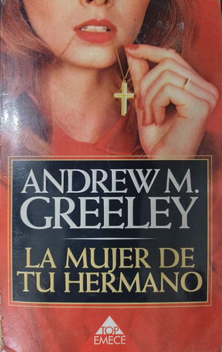 La Mujer De Tu Hermano / Andrew M. Greeley / Emecé-#34