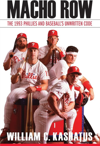 Libro: Macho Row: The 1993 Phillies And Baseballøs Unwritten