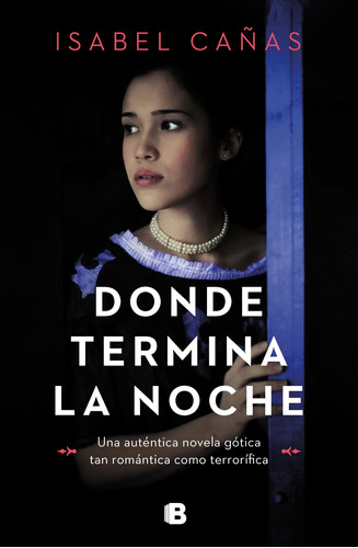 Donde termina la noche, de Cañas, Isabel. Serie Ediciones B Editorial Ediciones B, tapa dura en español, 2022