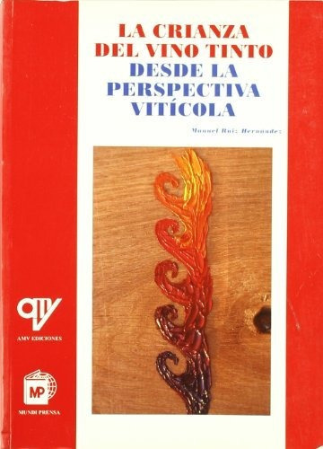 La Crianza Del Vino Tinto Desde La Perspectiva Viticola, De Ruiz Hernandez., Vol. Abc. Editorial Mundi-prensa, Tapa Blanda En Español, 1