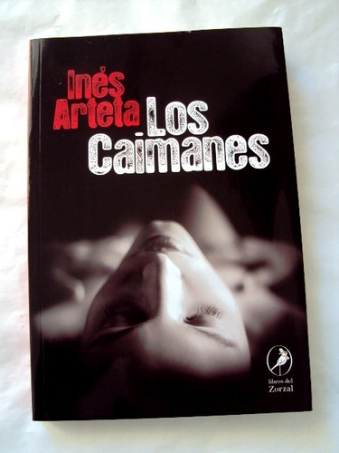 Inés Arteta, Los Caimanes - Libro Nuevo - L33