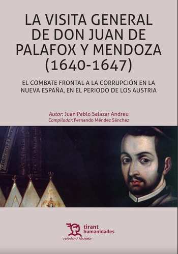 La Visita General De Don Juan De Palafox Y Mendoza (1640-1647), De Juan Pablo Salazar Andreu. Editorial Tirant Lo Blanch, Tapa Blanda En Español, 2017