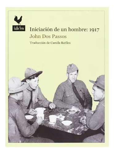 Iniciacion De Un Hombre . 1917 - Dos Passos John - #w