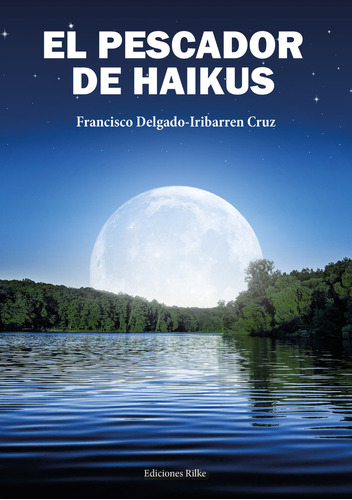 El Pescador De Haikus - Delgado Iribarren Cruz,francisco