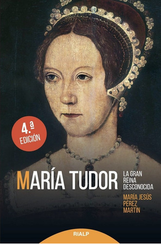 Maria Tudor. La Gran Reina Desconocida - Pérez Martín, ...