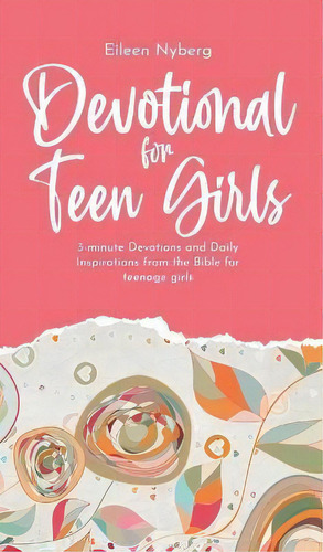 Devotional For Teen Girls : 3-minute Devotions And Daily Inspirations From The Bible For Teenage ..., De Eileen Nyberg. Editorial Adisan Publishing, Tapa Dura En Inglés