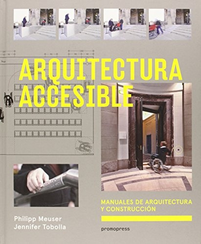 Arquitectura Accesible, De Meuser, Tobolla., Vol. Volumen Unico. Editorial Promopress, Tapa Blanda, Edición 1 En Español, 2015