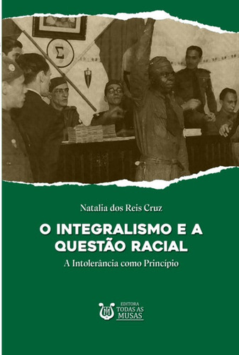 O Integralismo E A Questão Racial: A Intolerância Como Princípio, De Natalia Dos Reis Cruz. Série Não Aplicável, Vol. 1. Editora Clube De Autores, Capa Mole, Edição 1 Em Português, 2022