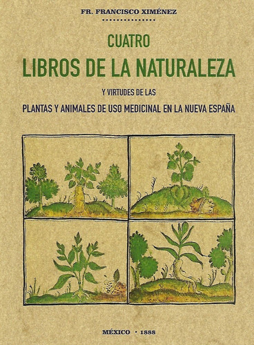 Cuatro Libros De La Naturaleza, Virtudes De Plantas Y Animal