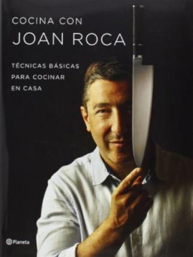Cocina Con Joan Roca : Técnicas Básicas Para Cocinar En Casa