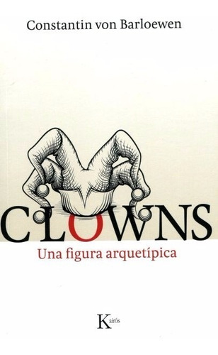 Clowns Una Figura Arquetipica -  Von Barloewen - Kairos