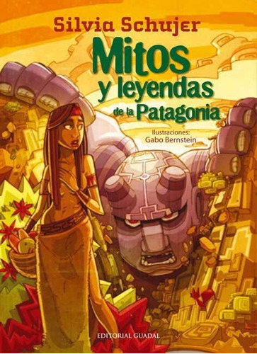 Mitos Y Leyendas De La Patagonia - Silvia Schujer
