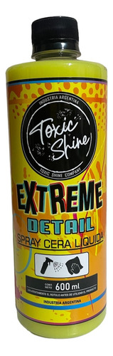 Extreme Detail Toxic Shine Cera Liquida 600cc