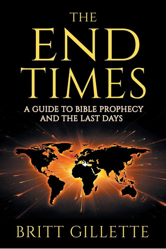 Libro: The End Times: A Guide To Bible Prophecy And The Last