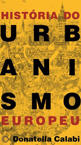 História do urbanismo europeu, de Calabi, Donatella. Série Estudos Editora Perspectiva Ltda., capa mole em português, 2012