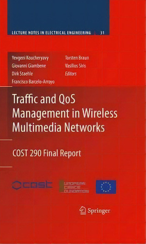 Traffic And Qos Management In Wireless Multimedia Networks, De Yevgeni Koucheryavy. Editorial Springer Verlag New York Inc, Tapa Dura En Inglés