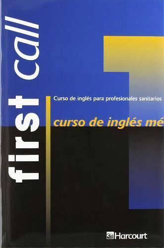 First Call Curso De Ingles P/profesionales Sanitarios C/2cd, De Lcph/harcourt (*). Editorial Elsevier / Ediciones Harcourt, S.a.