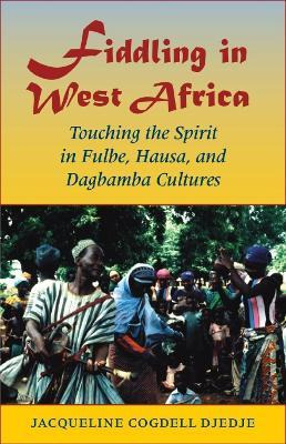 Libro Fiddling In West Africa : Touching The Spirit In Fu...