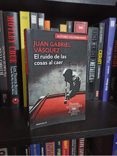 El Ruido De Las Cosas Al Caer Juan Gabriel Vázquez