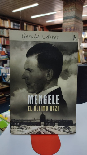 Mengele El Ultimo Nazi Gerald Astor