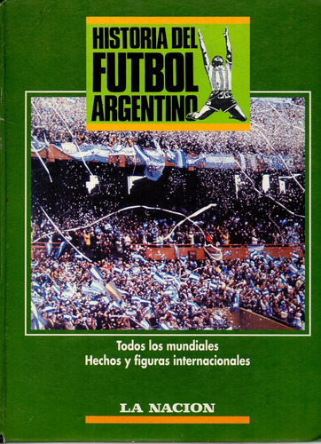 Historia Del Futbol Argentino - La Nacion