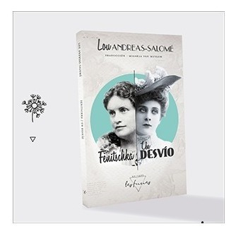 Fenitschka - Un Desvio. Lou Andreas Salome. Las Furias