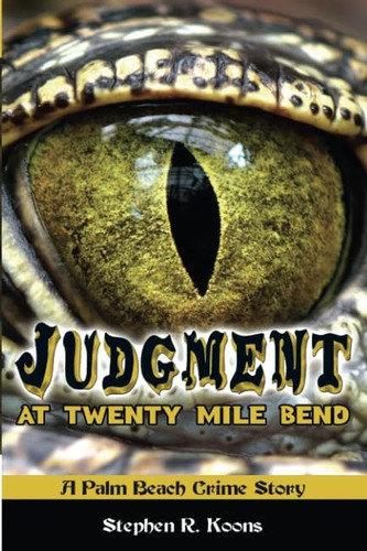 Libro: Judgment At Twenty Mile Bend A Palm Beach Crime Story