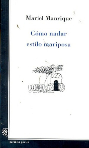Como Nadar Estilo Mariposa - Mariel Manrique, De Mariel Manrique. Editorial Paradiso En Español
