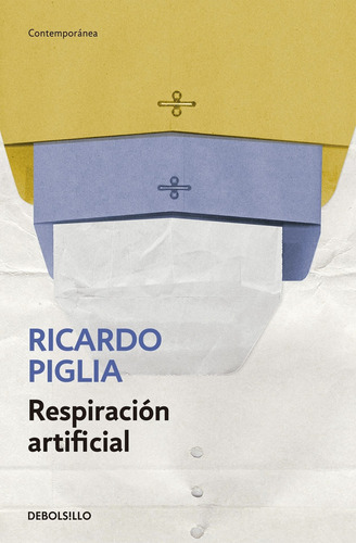 Respiración artificial, de Piglia, Ricardo. Contemporánea Editorial Debolsillo, tapa blanda en español, 2014