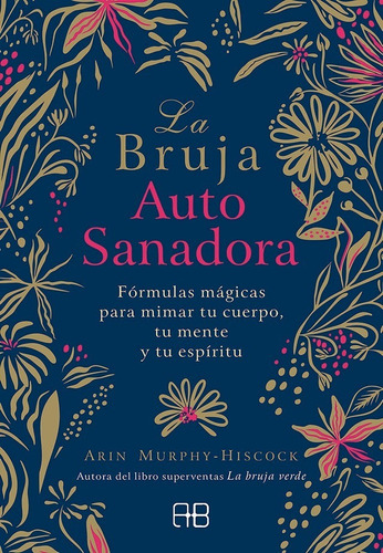 La bruja autosanadora, de Arin Murphy Hiscock. Editorial ARKANO BOOKS, tapa blanda en español