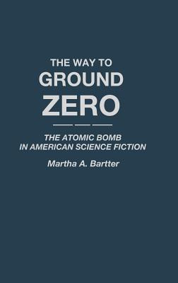 Libro The Way To Ground Zero: The Atomic Bomb In American...