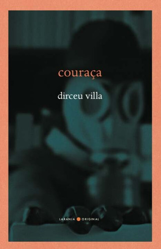 Couraca: Couraça, De Villa, Dirceu. Série Ficção, Vol. Poesia. Editora Laranja Original, Capa Mole, Edição Literatura Nacional Em Português, 20