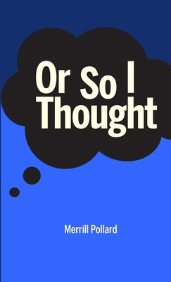 Libro Or So I Thought: A Collection Of Poems By Merrill P...