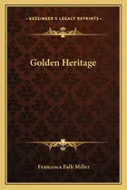 Comprar Golden Heritage, De Miller, Francesca Falk. Editorial Kessinger Pub Llc, Tapa Blanda En Inglés