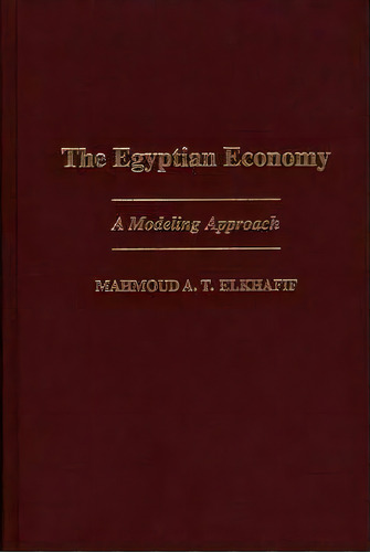 The Egyptian Economy, De Mahmoud A. T. Elkhafif. Editorial Abc Clio, Tapa Dura En Inglés