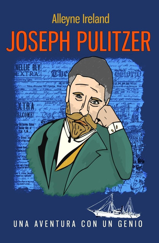 Libro: Joseph Pulitzer: Una Aventura Con Un Genio (spanish E