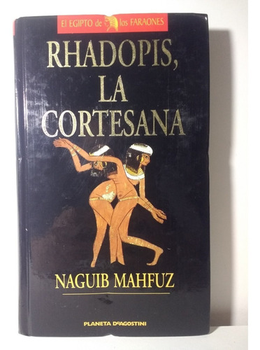 Rhadopis  La Cortesana - Naguib Mahfuz