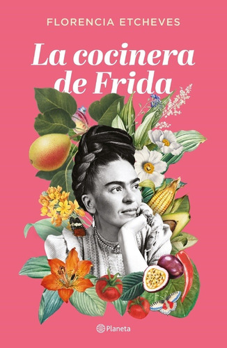 Imagen 1 de 8 de La Cocinera De Frida - Florencia Etcheves
