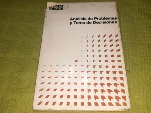 Análisis De Problemas Y Toma De Decisiones - Kepner Tregoe