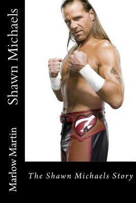 Libro Shawn Michaels : The Shawn Michaels Story - Marlow ...