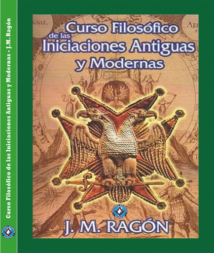 Curso Filosófico Iniciaciones Antiguas Y Modernas. J.m.ragón