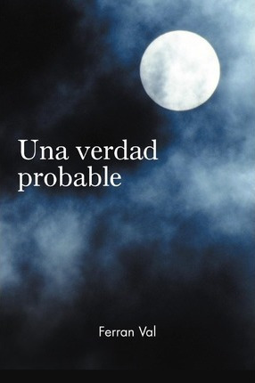 Una Verdad Probable - Ferran Val