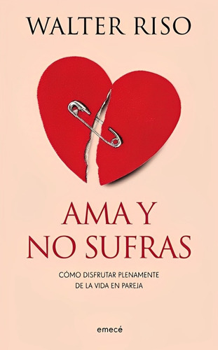 Ama Y No Sufras (nuevo) / Walter Riso 