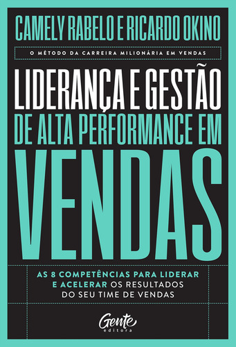 Liderança E Gestão De Alta Performance Em Vendas, De Okino, Ricardo / Rabelo, Camely., Vol. 1. Editorial Gente, Tapa Mole En Português