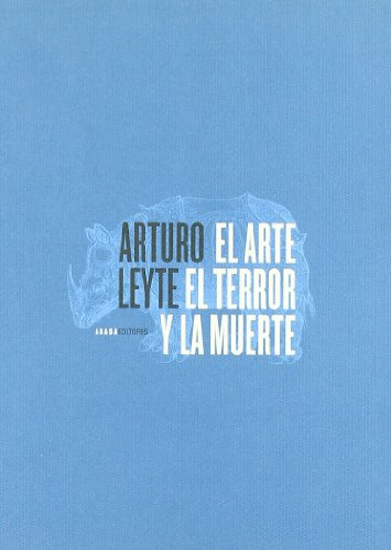 Libro El Arte, El Terror Y La Muerte De Leyte Arturo