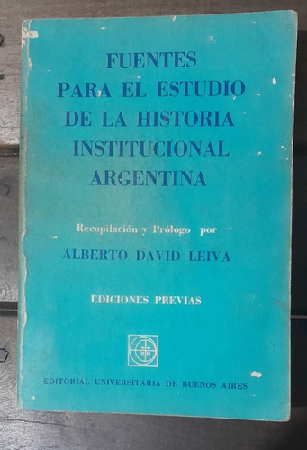 Fuentes Para Estudio De Historia Institucional Argent. Leiva