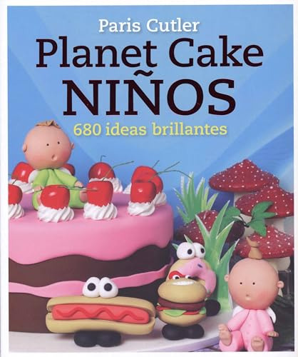 Libro Planet Cake Ni Os 680 Ideas Brillantes De Cutler Paris